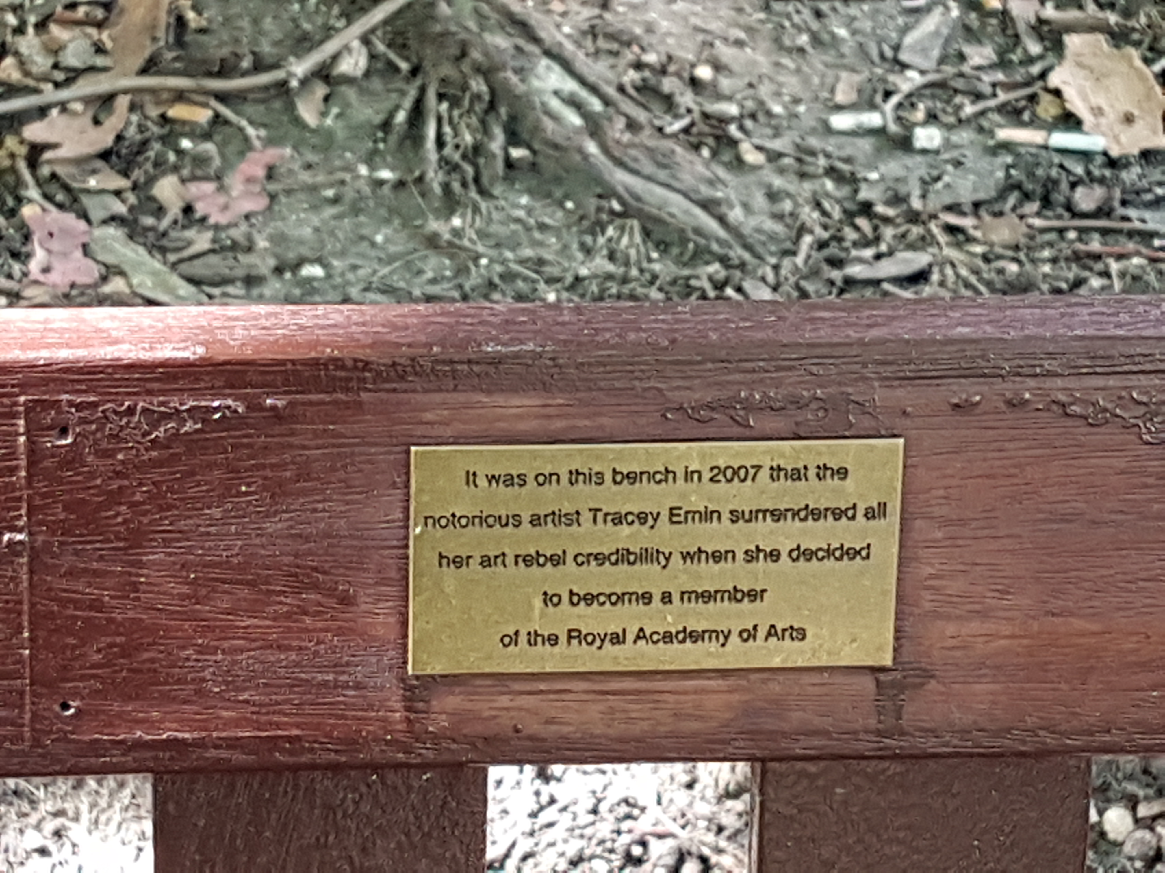 It was on this bench in 2007 that the notorious artist Tracey Emin surrendered all her art rebel credibility when she decided to become a member of the Royal Academy of Arts